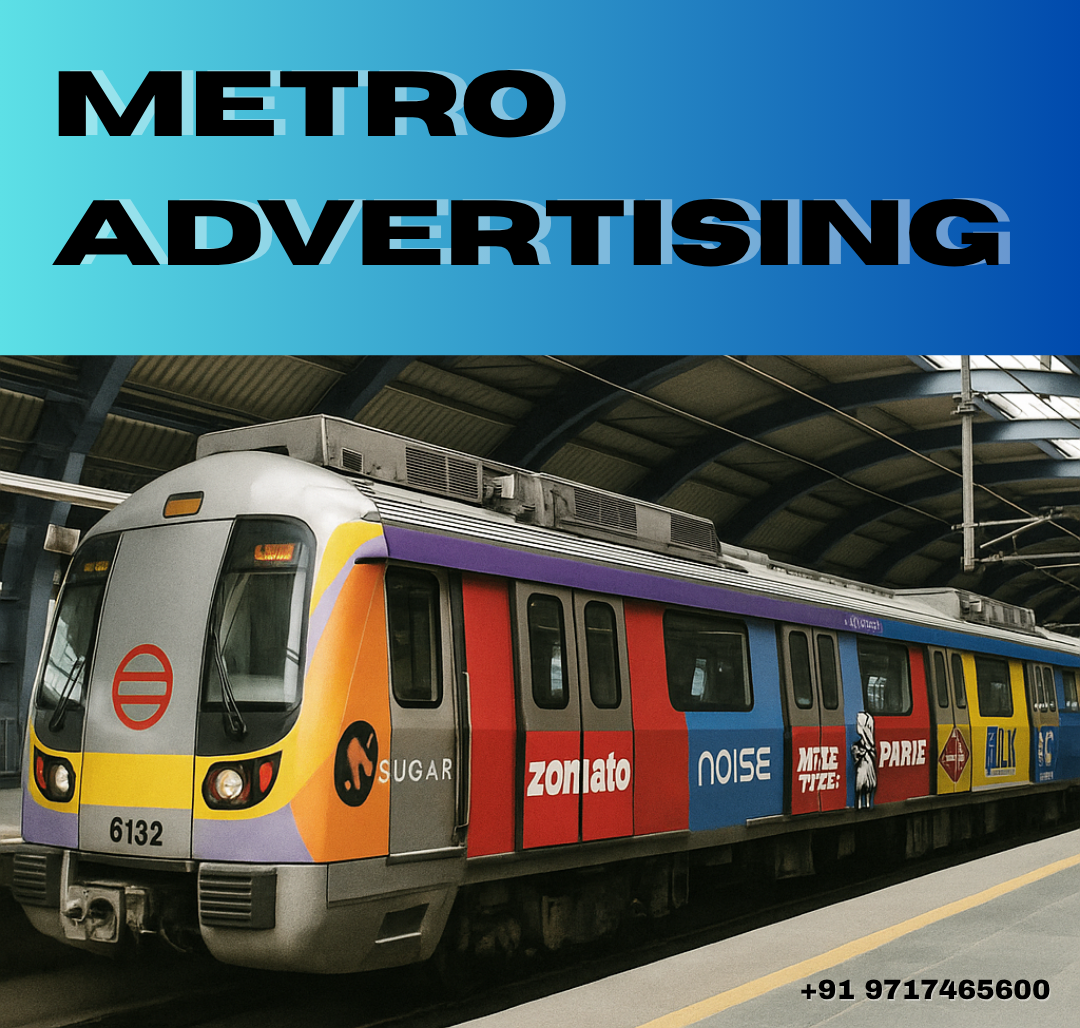 Ride the Rails to Visibility: How Metro Advertising Boosts Brand Reach in India